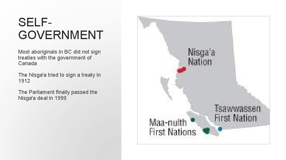 SELFGOVERNMENT Most aboriginals in BC did not sign treaties with the government of Canada