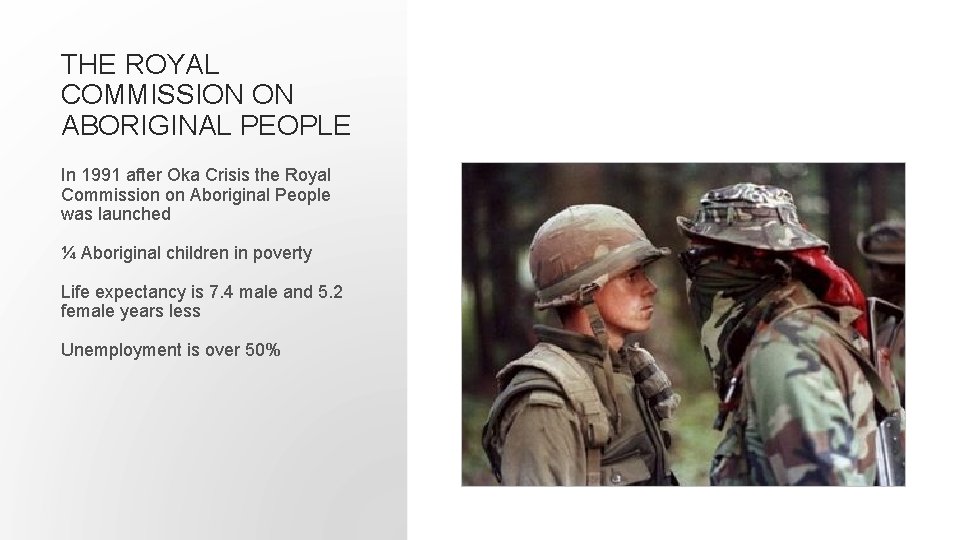 THE ROYAL COMMISSION ON ABORIGINAL PEOPLE In 1991 after Oka Crisis the Royal Commission