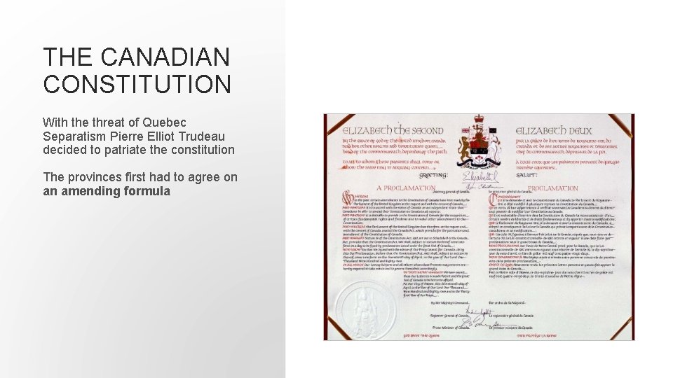 THE CANADIAN CONSTITUTION With the threat of Quebec Separatism Pierre Elliot Trudeau decided to