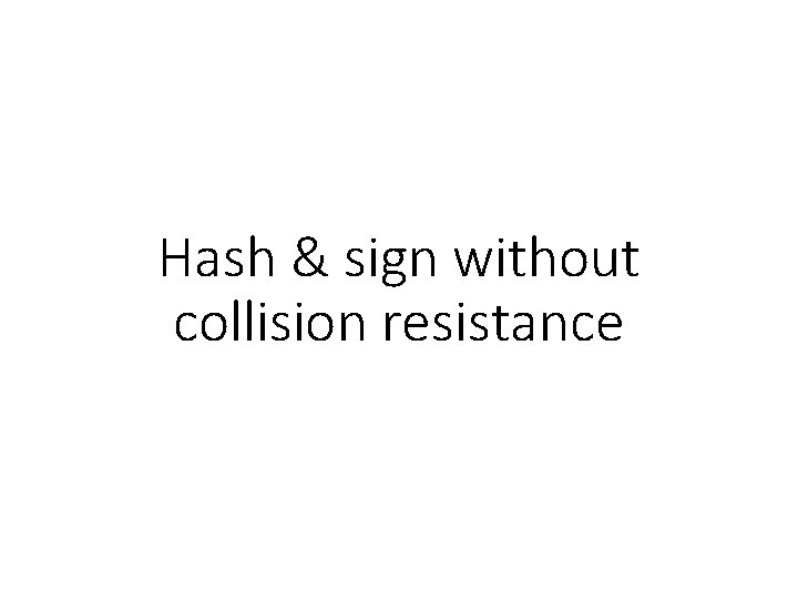 Hash & sign without collision resistance 