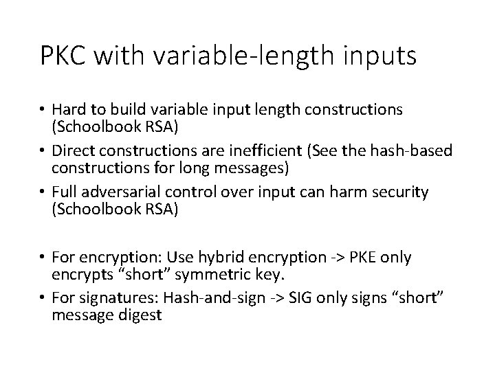 PKC with variable-length inputs • Hard to build variable input length constructions (Schoolbook RSA)