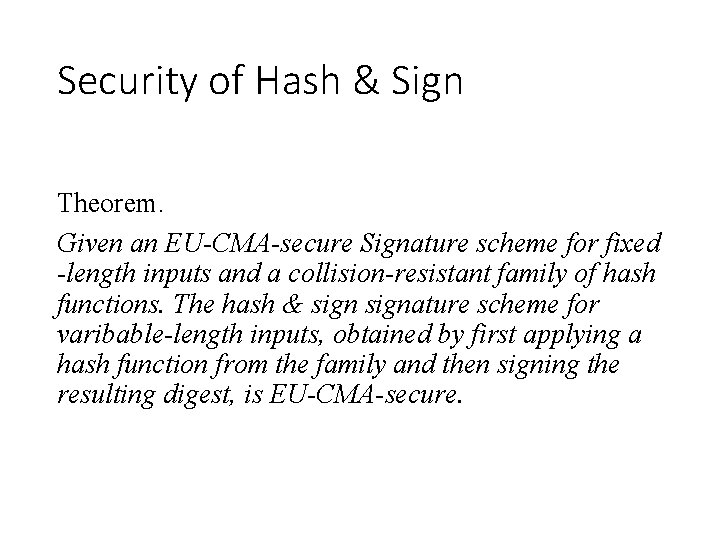 Security of Hash & Sign Theorem. Given an EU-CMA-secure Signature scheme for fixed -length