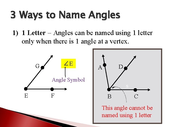3 Ways to Name Angles 1) 1 Letter – Angles can be named using