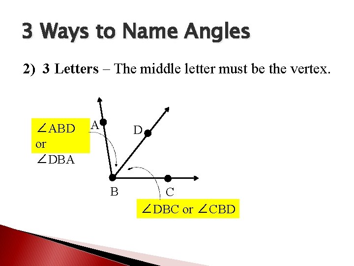 3 Ways to Name Angles 2) 3 Letters – The middle letter must be