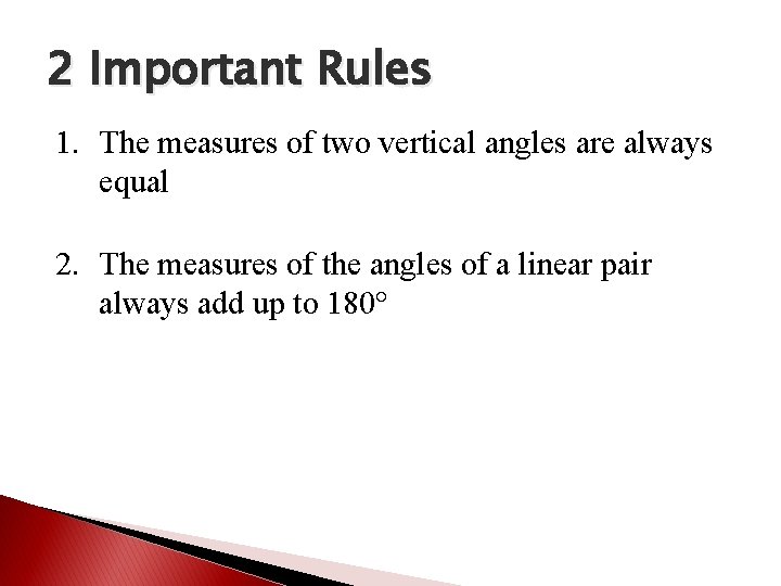 2 Important Rules 1. The measures of two vertical angles are always equal 2.