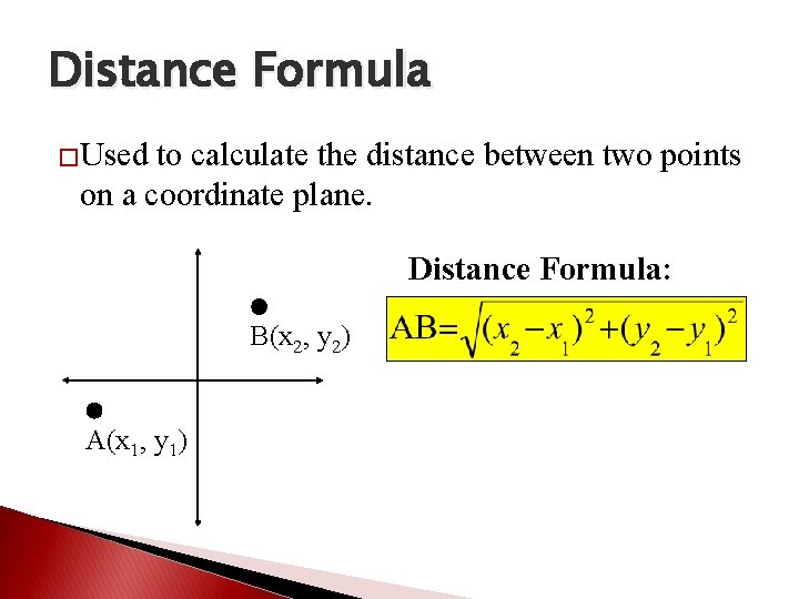 Distance Formula �Used to calculate the distance between two points on a coordinate plane.