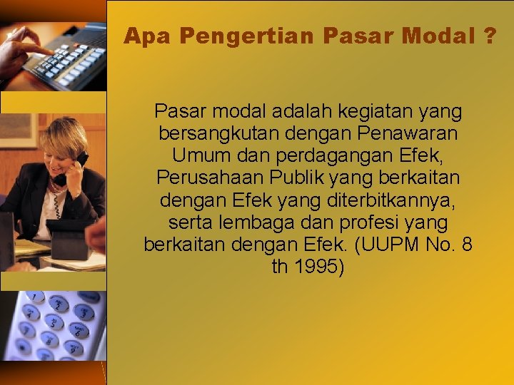 Apa Pengertian Pasar Modal ? Pasar modal adalah kegiatan yang bersangkutan dengan Penawaran Umum