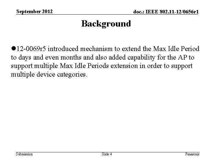 September 2012 doc. : IEEE 802. 11 -12/0656 r 1 Background l 12 -0069