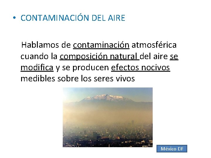  • CONTAMINACIÓN DEL AIRE Hablamos de contaminación atmosférica cuando la composición natural del