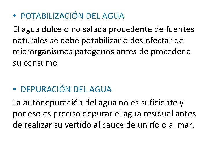  • POTABILIZACIÓN DEL AGUA El agua dulce o no salada procedente de fuentes