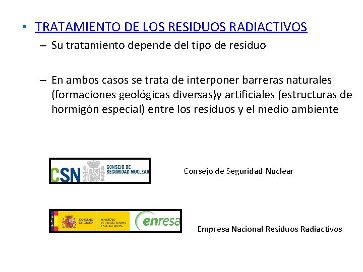  • TRATAMIENTO DE LOS RESIDUOS RADIACTIVOS – Su tratamiento depende del tipo de