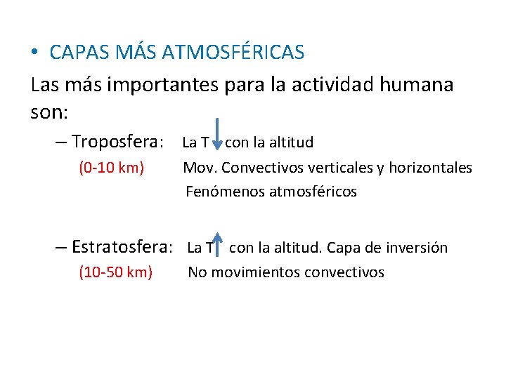  • CAPAS MÁS ATMOSFÉRICAS Las más importantes para la actividad humana son: –