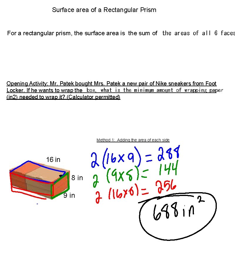 Surface area of a Rectangular Prism For a rectangular prism, the surface area is