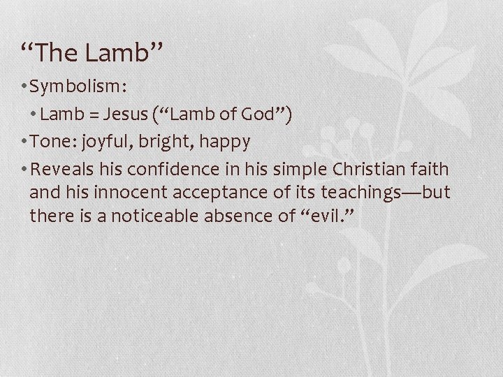 “The Lamb” • Symbolism: • Lamb = Jesus (“Lamb of God”) • Tone: joyful,