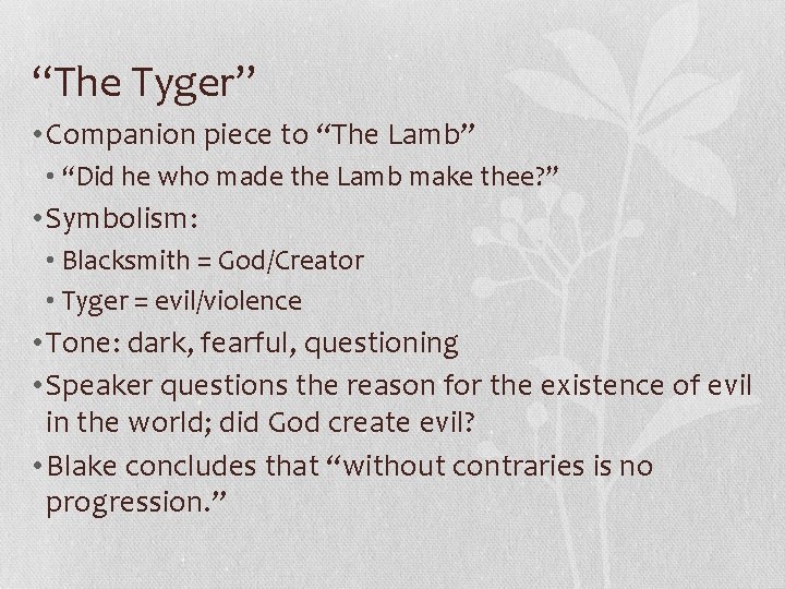 “The Tyger” • Companion piece to “The Lamb” • “Did he who made the