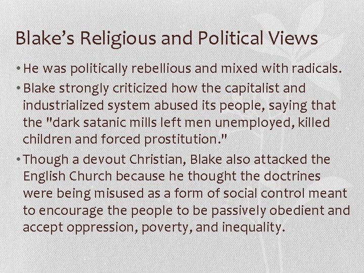 Blake’s Religious and Political Views • He was politically rebellious and mixed with radicals.