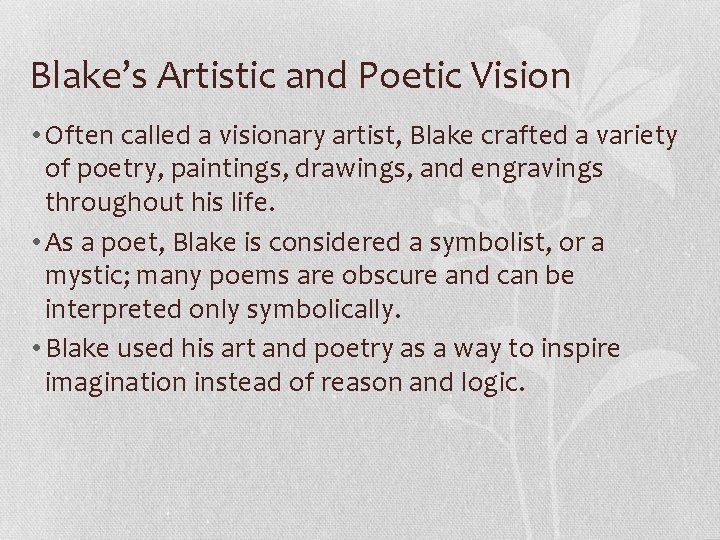 Blake’s Artistic and Poetic Vision • Often called a visionary artist, Blake crafted a