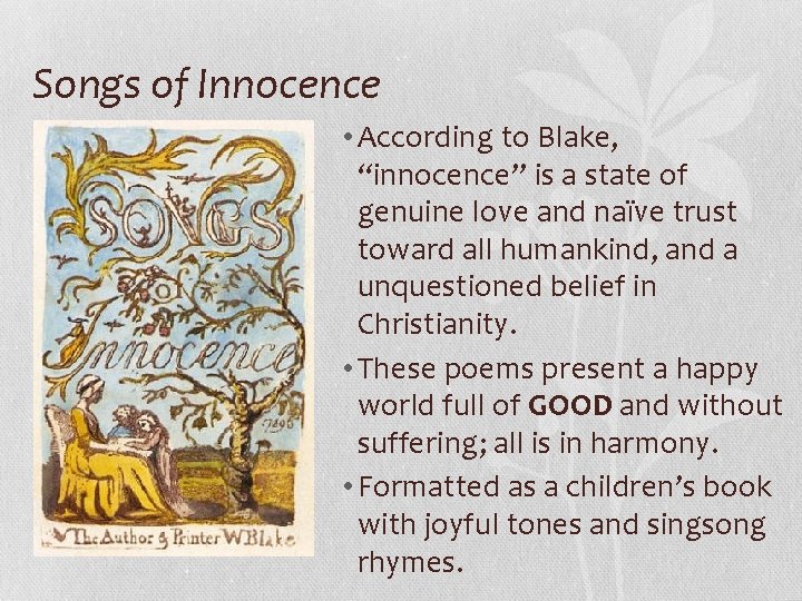 Songs of Innocence • According to Blake, “innocence” is a state of genuine love