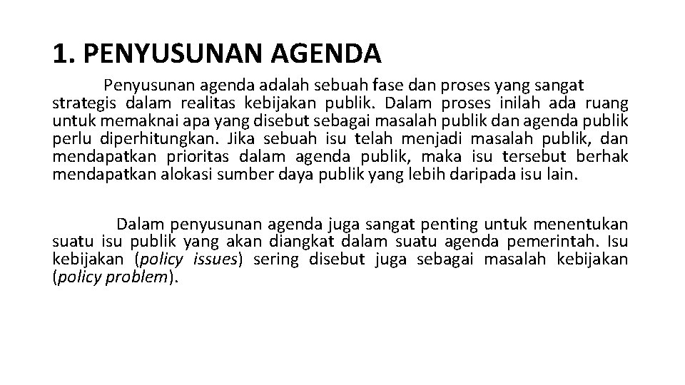 1. PENYUSUNAN AGENDA Penyusunan agenda adalah sebuah fase dan proses yang sangat strategis dalam