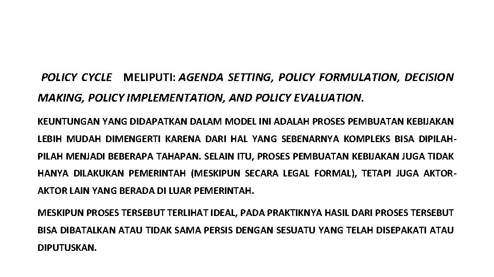 POLICY CYCLE MELIPUTI: AGENDA SETTING, POLICY FORMULATION, DECISION MAKING, POLICY IMPLEMENTATION, AND POLICY EVALUATION.