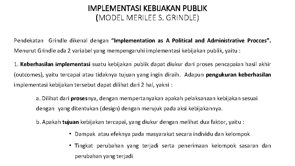 IMPLEMENTASI KEBIJAKAN PUBLIK (MODEL MERILEE S. GRINDLE) Pendekatan Grindle dikenal dengan “Implementation as A