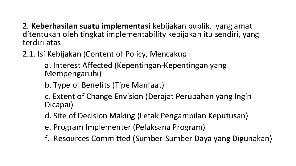 2. Keberhasilan suatu implementasi kebijakan publik, yang amat ditentukan oleh tingkat implementability kebijakan itu