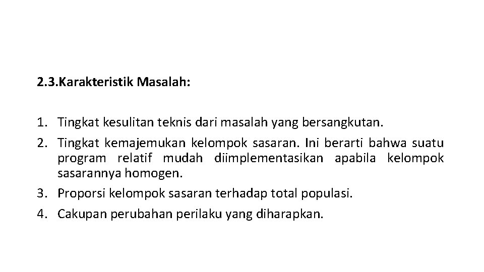 2. 3. Karakteristik Masalah: 1. Tingkat kesulitan teknis dari masalah yang bersangkutan. 2. Tingkat