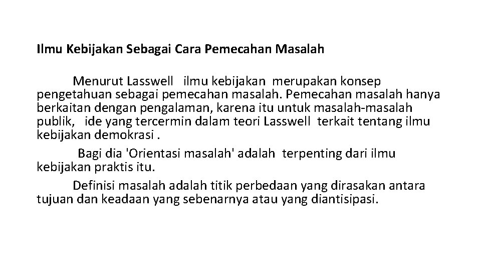 Ilmu Kebijakan Sebagai Cara Pemecahan Masalah Menurut Lasswell ilmu kebijakan merupakan konsep pengetahuan sebagai