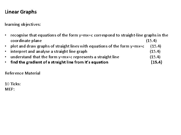 Linear Graphs learning objectives: • recognise that equations of the form y=mx+c correspond to