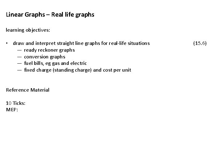 Linear Graphs – Real life graphs learning objectives: • draw and interpret straight line