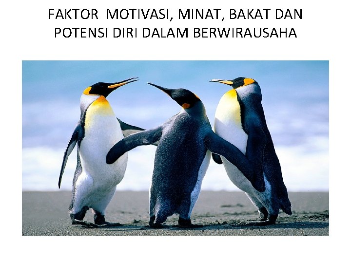 FAKTOR MOTIVASI, MINAT, BAKAT DAN POTENSI DIRI DALAM BERWIRAUSAHA 