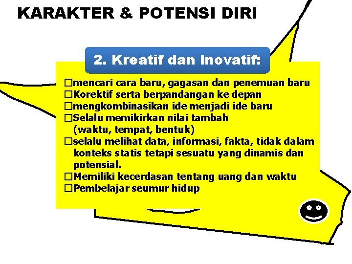 KARAKTER & POTENSI DIRI 2. Kreatif dan Inovatif: �mencari cara baru, gagasan dan penemuan