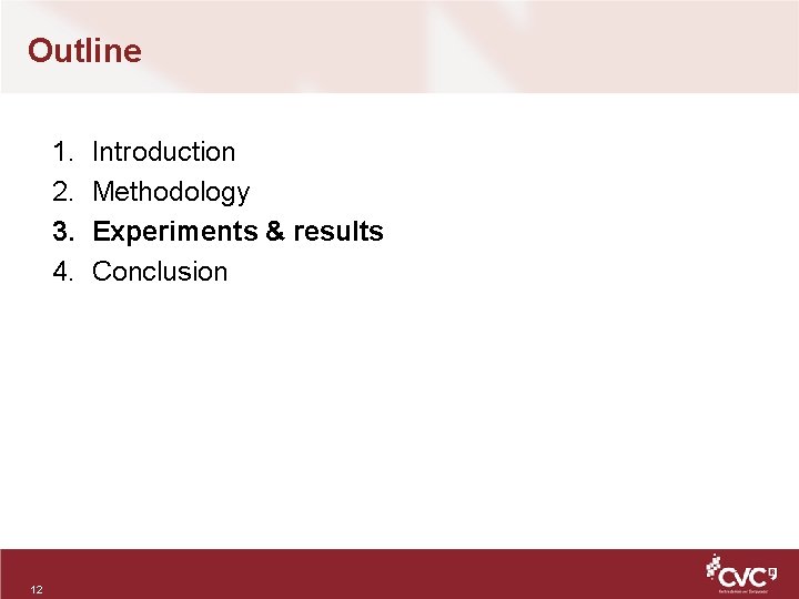 Outline 1. 2. 3. 4. 12 Introduction Methodology Experiments & results Conclusion 