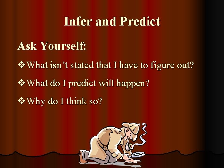 Infer and Predict Ask Yourself: v. What isn’t stated that I have to figure
