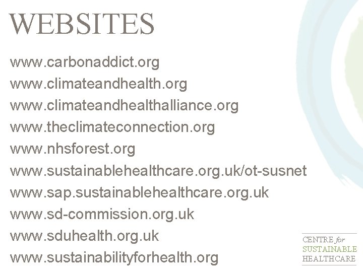 WEBSITES www. carbonaddict. org www. climateandhealthalliance. org www. theclimateconnection. org www. nhsforest. org www.