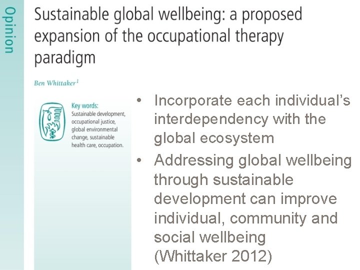  • Incorporate each individual’s interdependency with the global ecosystem • Addressing global wellbeing