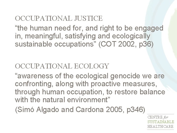 OCCUPATIONAL JUSTICE “the human need for, and right to be engaged in, meaningful, satisfying