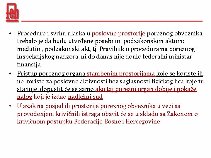  • Procedure i svrhu ulaska u poslovne prostorije poreznog obveznika trebalo je da