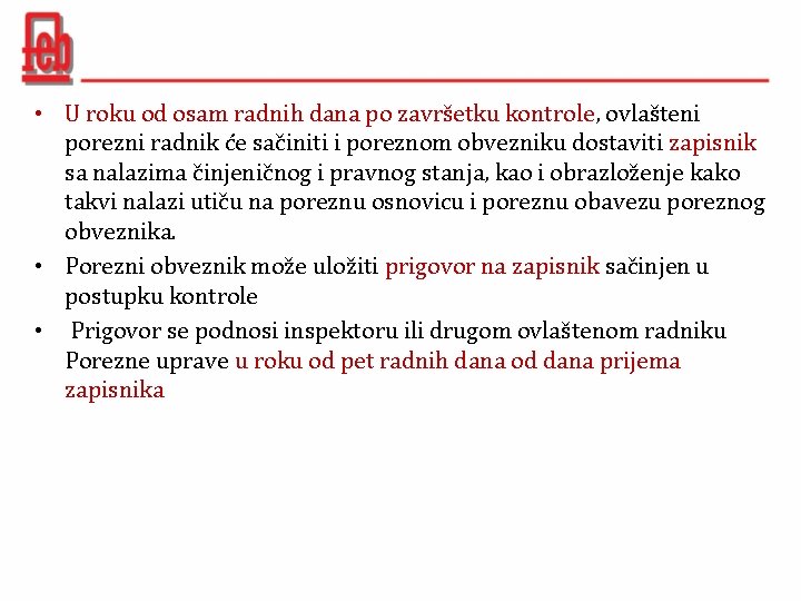  • U roku od osam radnih dana po završetku kontrole, ovlašteni porezni radnik