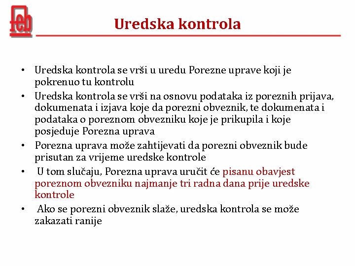 Uredska kontrola • Uredska kontrola se vrši u uredu Porezne uprave koji je pokrenuo