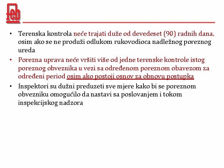  • Terenska kontrola neće trajati duže od devedeset (90) radnih dana, osim ako