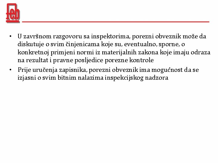  • U završnom razgovoru sa inspektorima, porezni obveznik može da diskutuje o svim