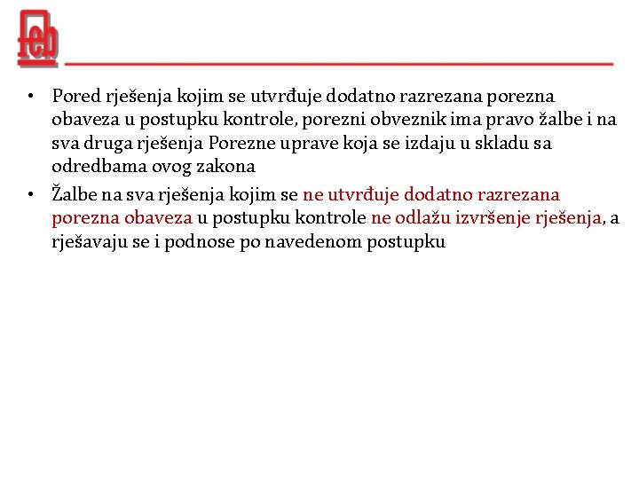  • Pored rješenja kojim se utvrđuje dodatno razrezana porezna obaveza u postupku kontrole,