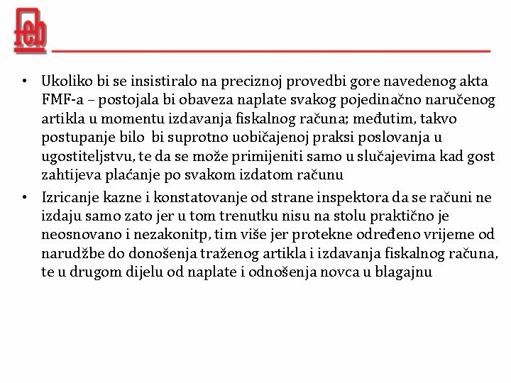  • Ukoliko bi se insistiralo na preciznoj provedbi gore navedenog akta FMF-a –