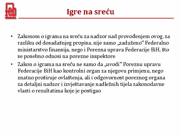 Igre na sreću • Zakonom o igrama na sreću za nadzor nad provođenjem ovog,