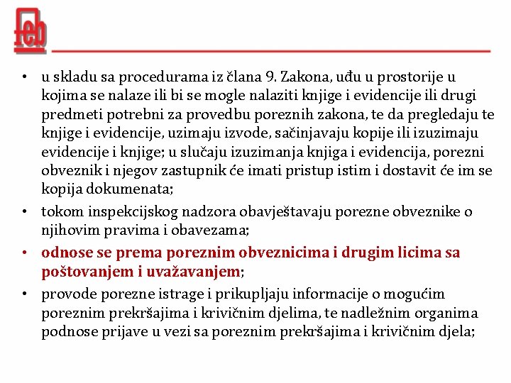  • u skladu sa procedurama iz člana 9. Zakona, uđu u prostorije u