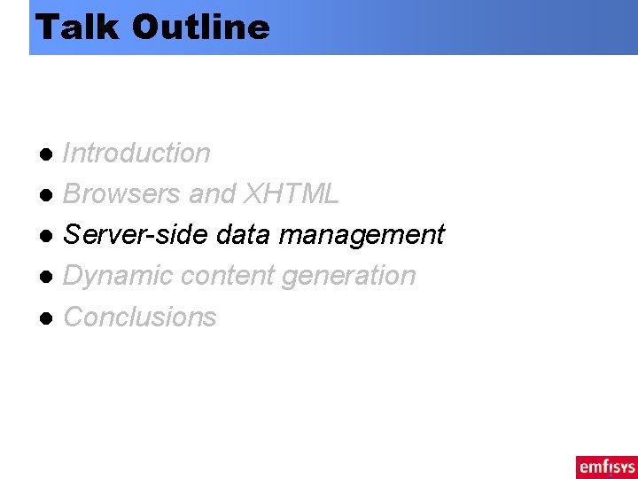 Talk Outline Introduction l Browsers and XHTML l Server-side data management l Dynamic content