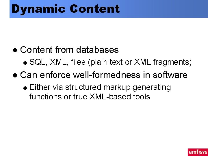 Dynamic Content l Content from databases u l SQL, XML, files (plain text or