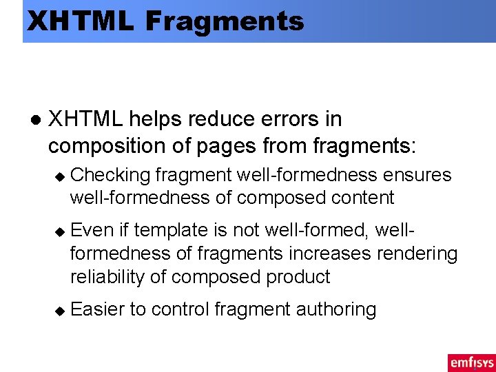 XHTML Fragments l XHTML helps reduce errors in composition of pages from fragments: u