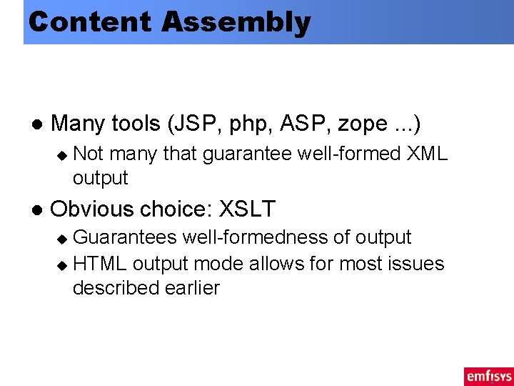 Content Assembly l Many tools (JSP, php, ASP, zope. . . ) u l